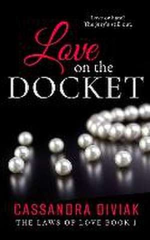 Love on the Docket de Cassandra C Diviak