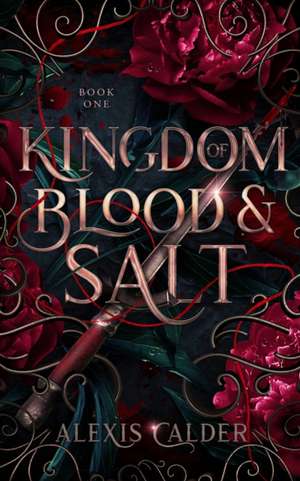 Kingdom of Blood and Salt de Alexis Calder