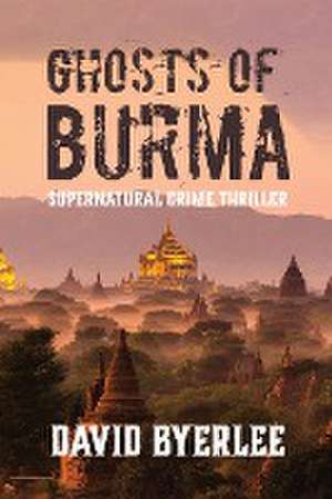 Ghosts of Burma de David Byerlee