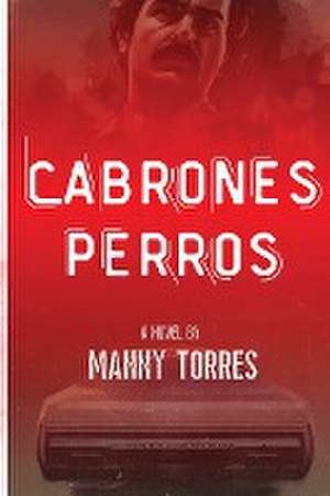 Cabrones Perros de Manny Torres