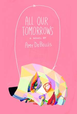 All Our Tomorrows de Amy DeBellis