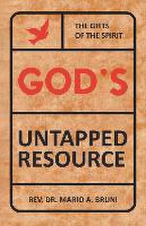 God's Untapped Resources de Mario A. Bruni