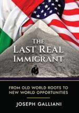 The Last Real Immigrant de Joe Galliani