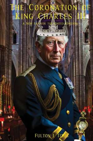 The Coronation of King Charles III de Fulton Titus