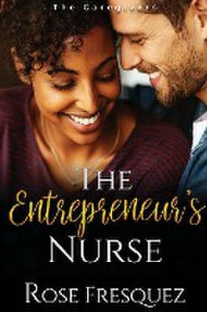 The Entrepreneur's Nurse de Rose Fresquez