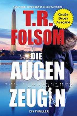 Folsom, T: Augenzeugin (Ein Thriller) (Große Druckausgabe)