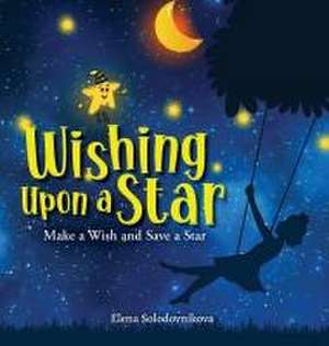 Wishing Upon a Star: Make a Wish and Save a Star de Elena Solodovnikova