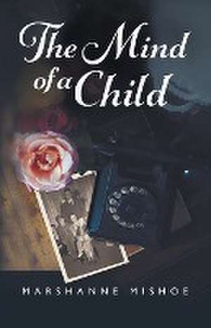 The Mind of a Child de Marshanne Mishoe