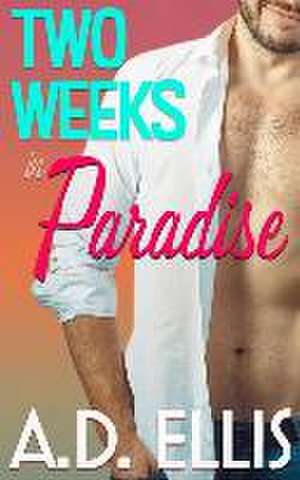 Two Weeks in Paradise de A. D. Ellis