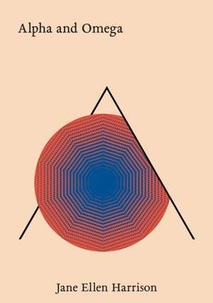 Alpha and Omega de Jane Ellen Harrison