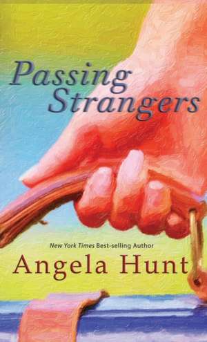 Passing Strangers de Angela E Hunt