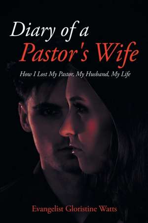 Diary of a Pastor's Wife de Evangelist Gloristine Watts