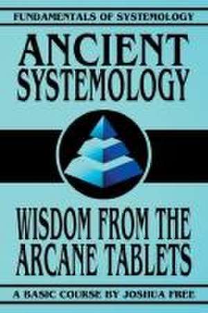 Ancient Systemology de Joshua Free