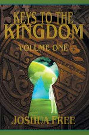 Keys to the Kingdom (Volume One) de Joshua Free