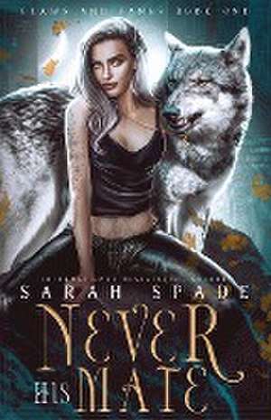 Never His Mate de Sarah Spade