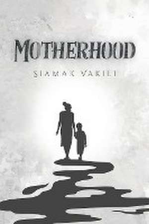 Motherhood de Siamak Vakili