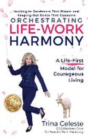 Orchestrating Life-Work Harmony de Trina Celeste