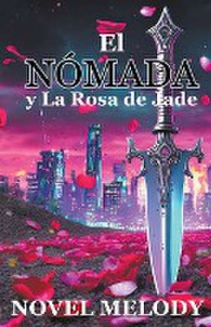 El Nomada y La Rosa de Jade de Novel Melody