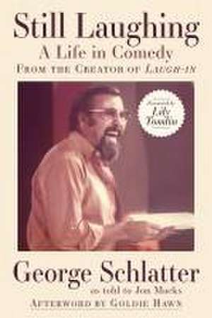 Still Laughing: A Life in Comedy (from the Creator of Laugh-In) de George Schlatter