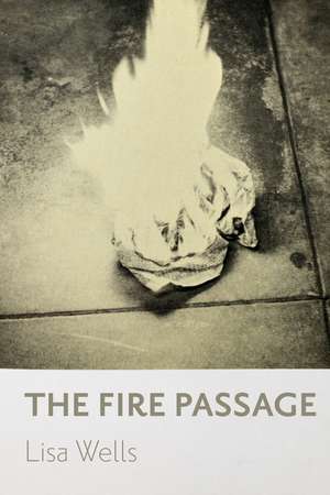 The Fire Passage de Lisa Wells