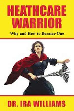 Healthcare Warriors de Ira Williams