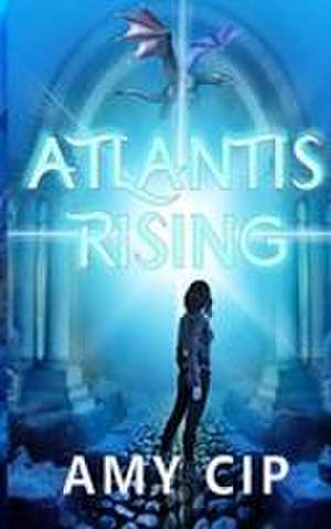 Atlantis Rising de Amy Cip