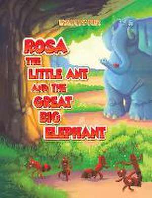 Rosa the Little Ant and the Great Big Elephant de Dainty Nix