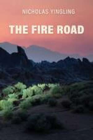 The Fire Road de Nicholas Yingling