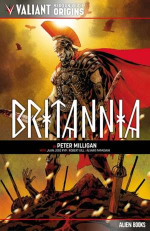 Valiant Hero Universe Origins: Britannia de Peter Milligan