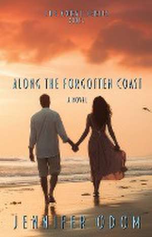 Along the Forgotten Coast de Jennifer Odom