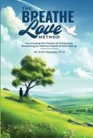 The Breathe Love Method de W. Scott Ragsdale