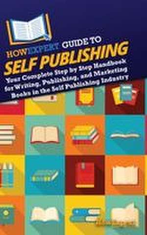 HowExpert Guide to Self Publishing de Howexpert