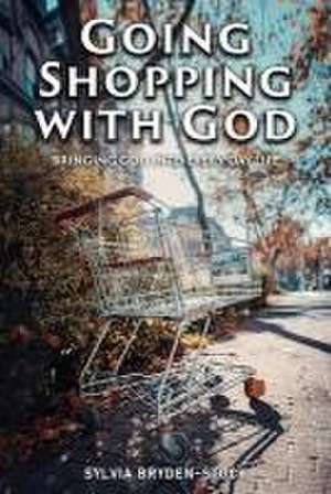 Going Shopping with God de Sylvia Bryden-Stock