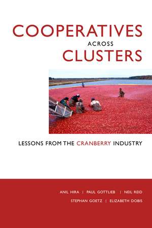 Cooperatives across Clusters: Lessons from the Cranberry Industry de Anil Hira