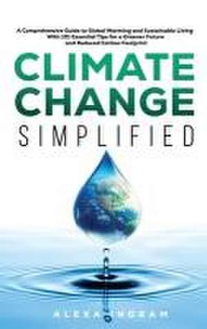 Climate Change Simplified de Alexa Ingram
