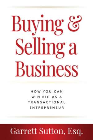 Buying & Selling a Business de Garrett Sutton