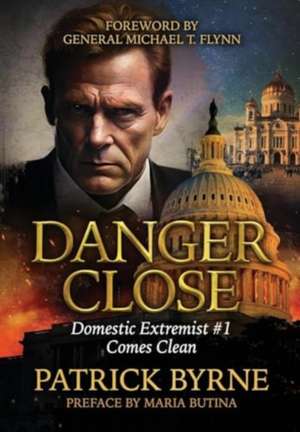 Danger Close de Patrick Byrne