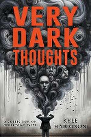 Very Dark Thoughts de Kyle Harrison