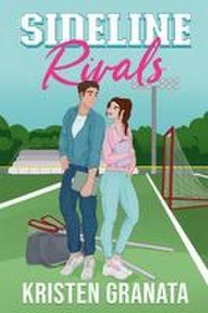 Sideline Rivals de Kristen Granata