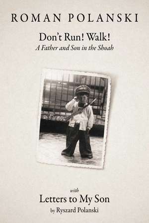 Don't Run! Walk!: A Father and Son in the Shoah de Roman Polanski