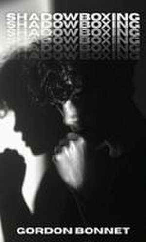 Shadowboxing de Gordon Bonnet