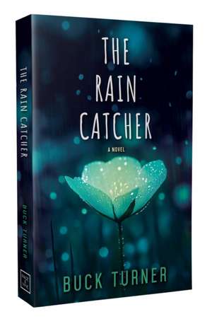 The Rain Catcher de Buck Turner