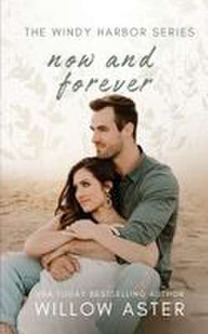 Now and Forever de Willow Aster