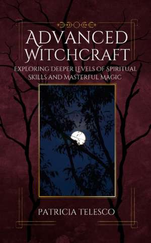 Advanced Witchcraft de Patricia Telesco