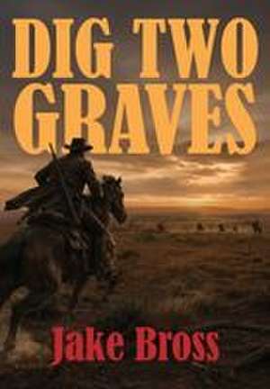 Dig Two Graves de Jake Bross