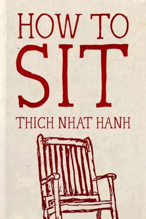 How to Sit de Thich Nhat Hanh