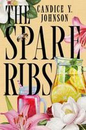 The Spare Ribs de Candice Y. Johnson