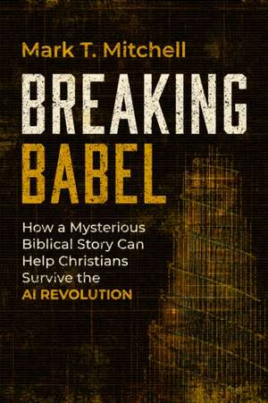 Breaking Babel de Mark T. Mitchell
