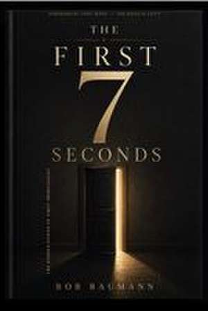 The First 7 Seconds de Bob Baumann