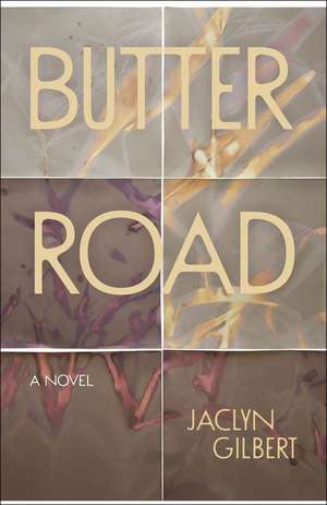 Butter Road: A Novel de Jaclyn Gilbert